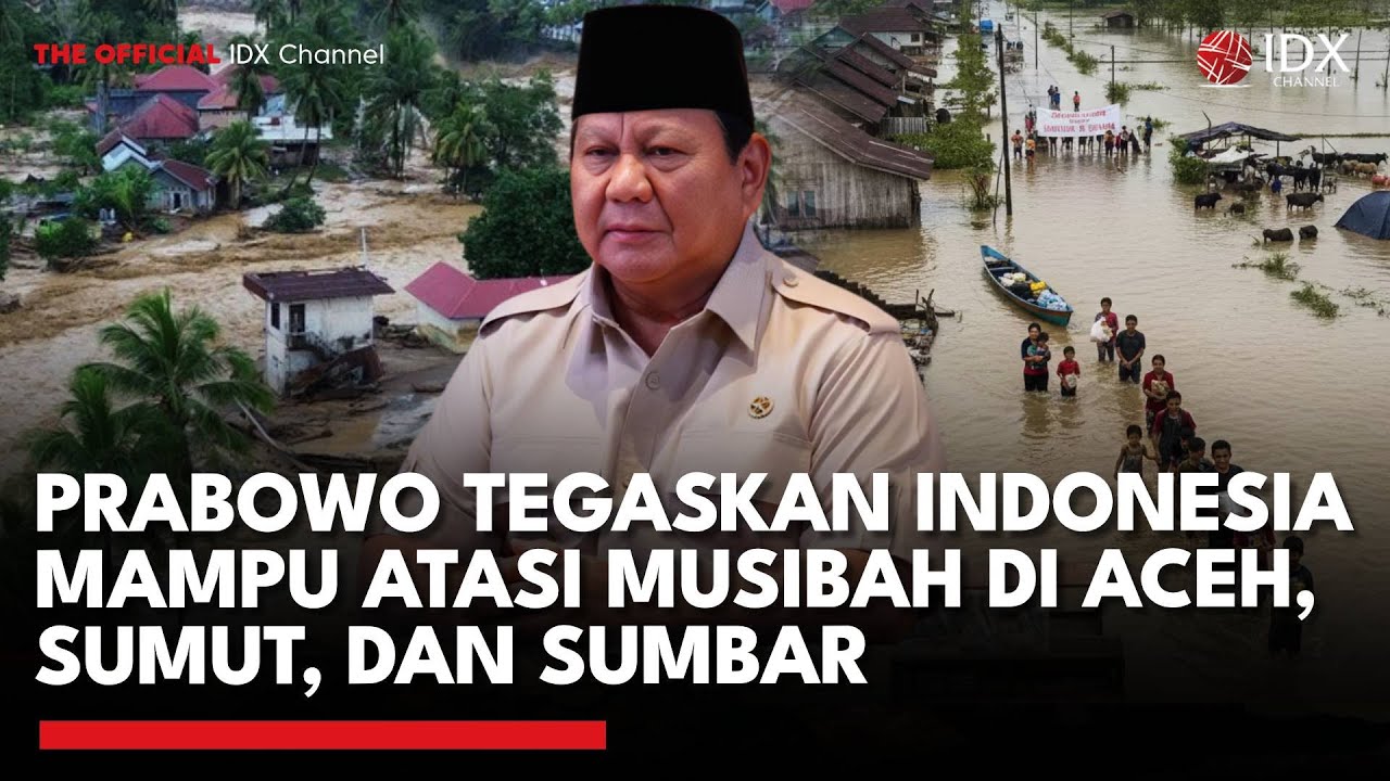 Youtube Thumnail image of : Prabowo Tegaskan Indonesia Mampu Atasi Musibah di Aceh, Sumut, dan Sumbar | IDXC UPDATE