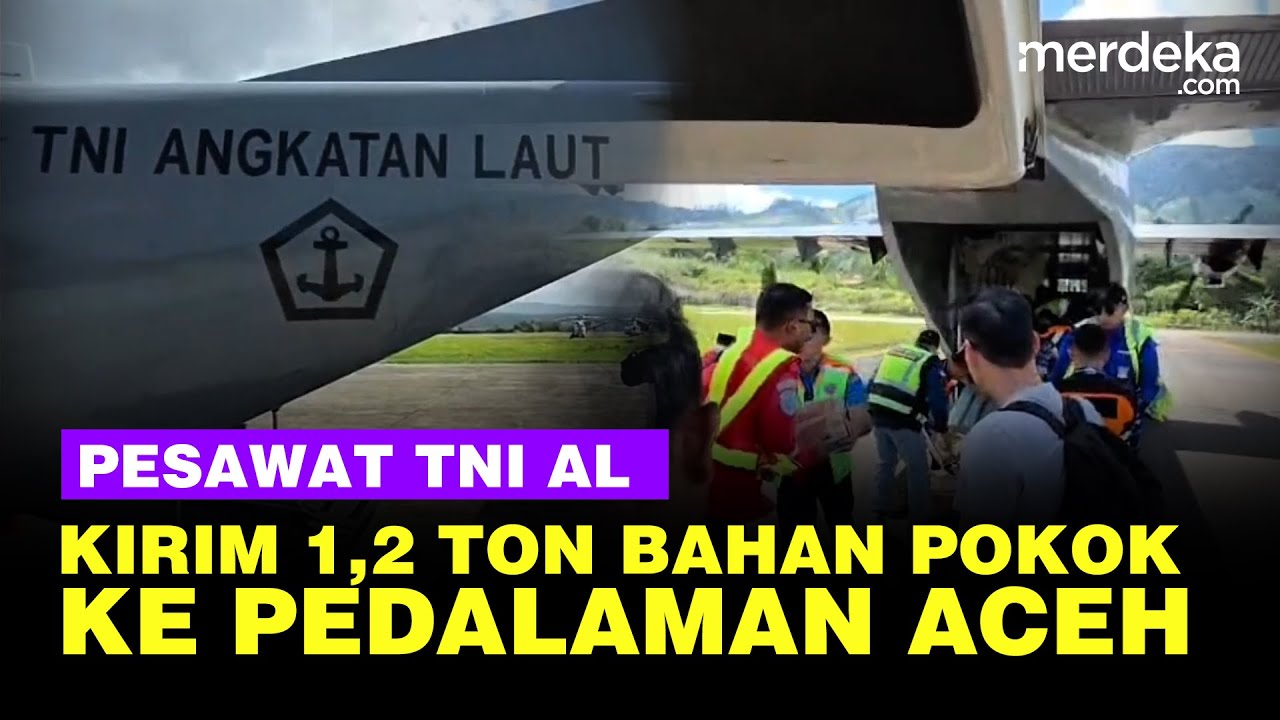 Youtube Thumnail image of : Pesawat TNI AL Kirim 1,2 Ton Bahan Pokok ke Pedalam Aceh