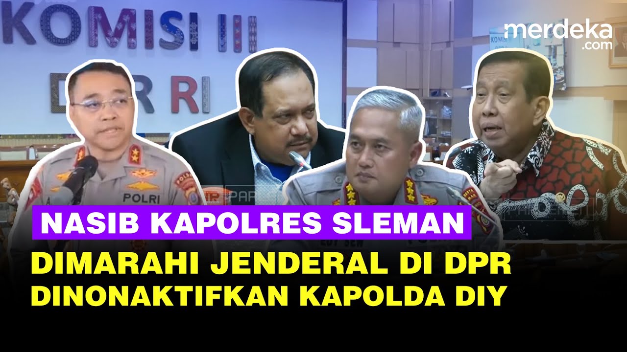Youtube Thumnail image of : Nasib Kapolres Sleman Usai Dimarahi Duo Jenderal di DPR, Dinonaktifkan Kapolda Buntut Kasus Hogi