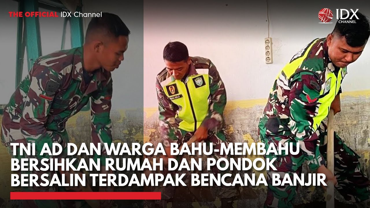 Youtube Thumnail image of : TNI AD dan Warga Bersihkan Rumah dan Pondok Bersalin Terdampak Bencana Banjir | IDXC UPDATE