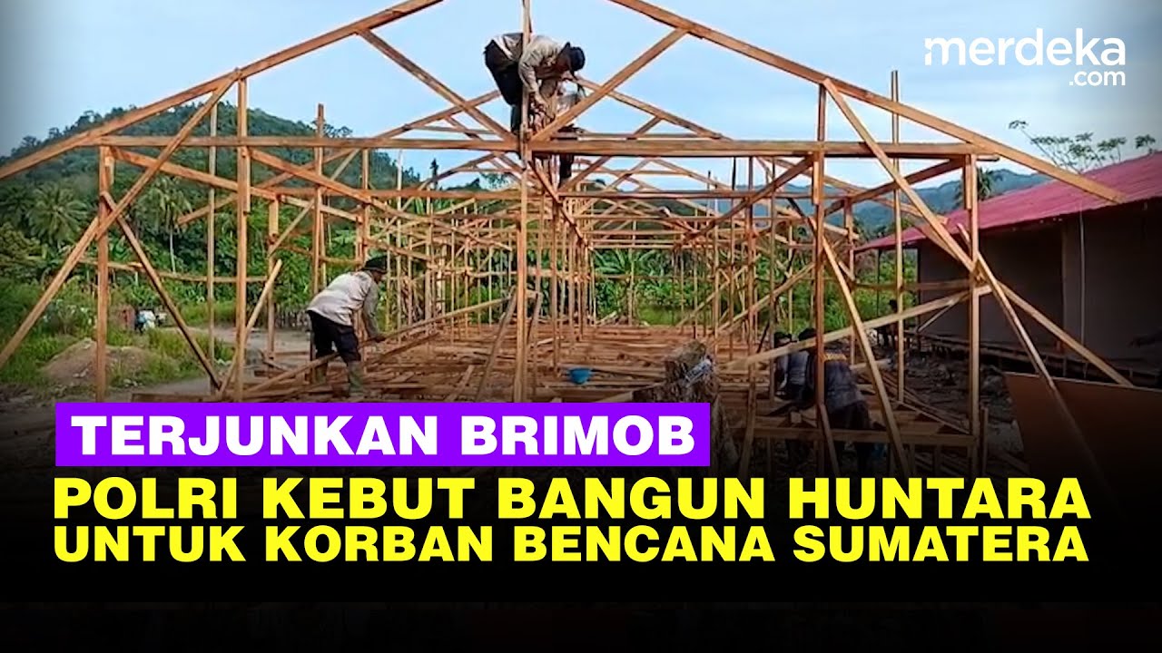 Youtube Thumnail image of : Kerja Keras Brimob Polri Kebut Bangun 100 Huntara untuk Korban Bencana di Sumatera Barat