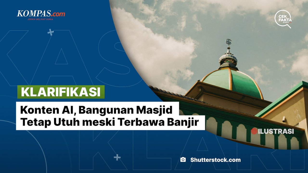 Youtube Thumnail image of : [KLARIFIKASI] Konten AI, Bangunan Masjid Tetap Utuh meski Terbawa Banjir