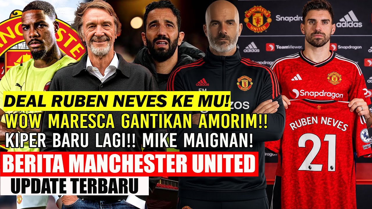 Youtube Thumnail image of : 🚨UPDATE MU❗❗DEAL RUBEN NEVES KE MU✅WOW MARESCA GANTIKAN AMORIM😲MIKE MAIGNAN KIPER BARU🔥JAMES GARNER🤔