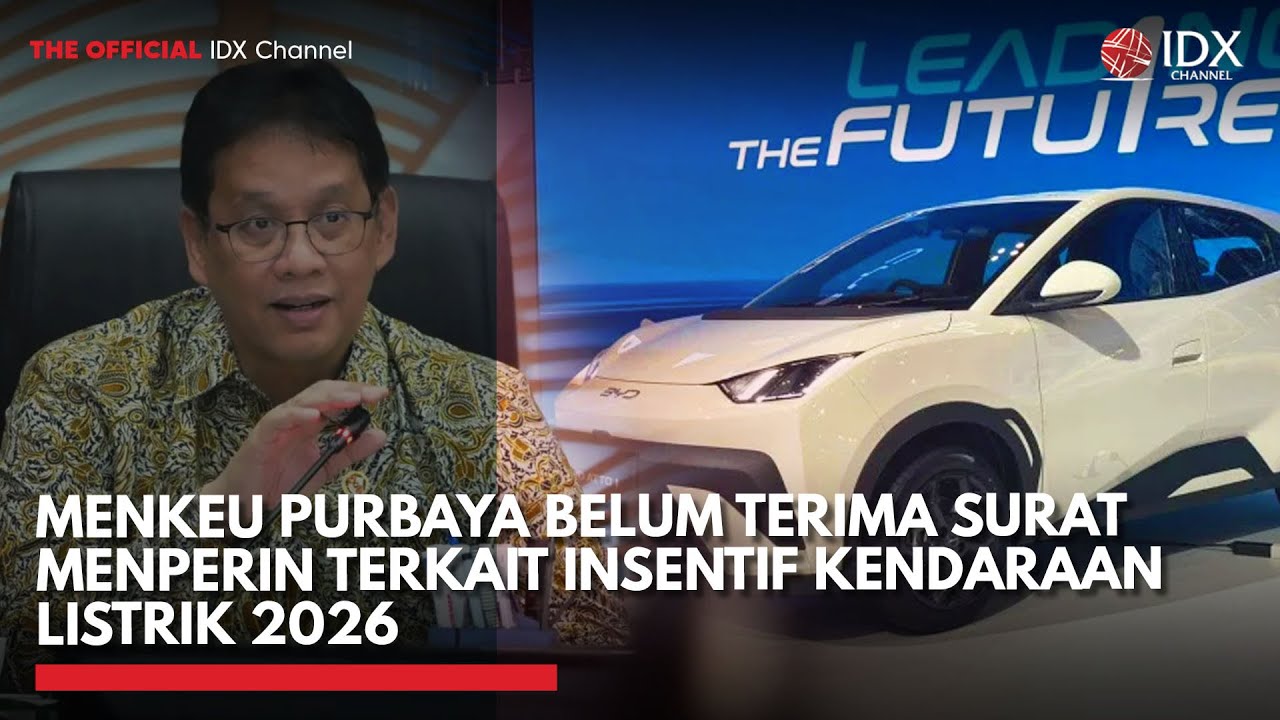 Youtube Thumnail image of : Menkeu Purbaya Belum Terima Surat Menperin Terkait Insentif Kendaraan Listrik 2026 | IDXC UPDATE