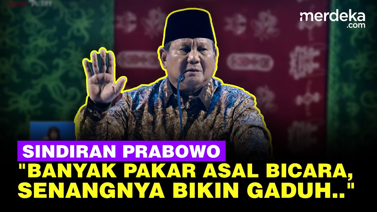Youtube Thumnail image of : Prabowo Sindir Pakar Doyan Ngomong di Podcast: Bicara Ngarang, Senangnya Bikin Gaduh!