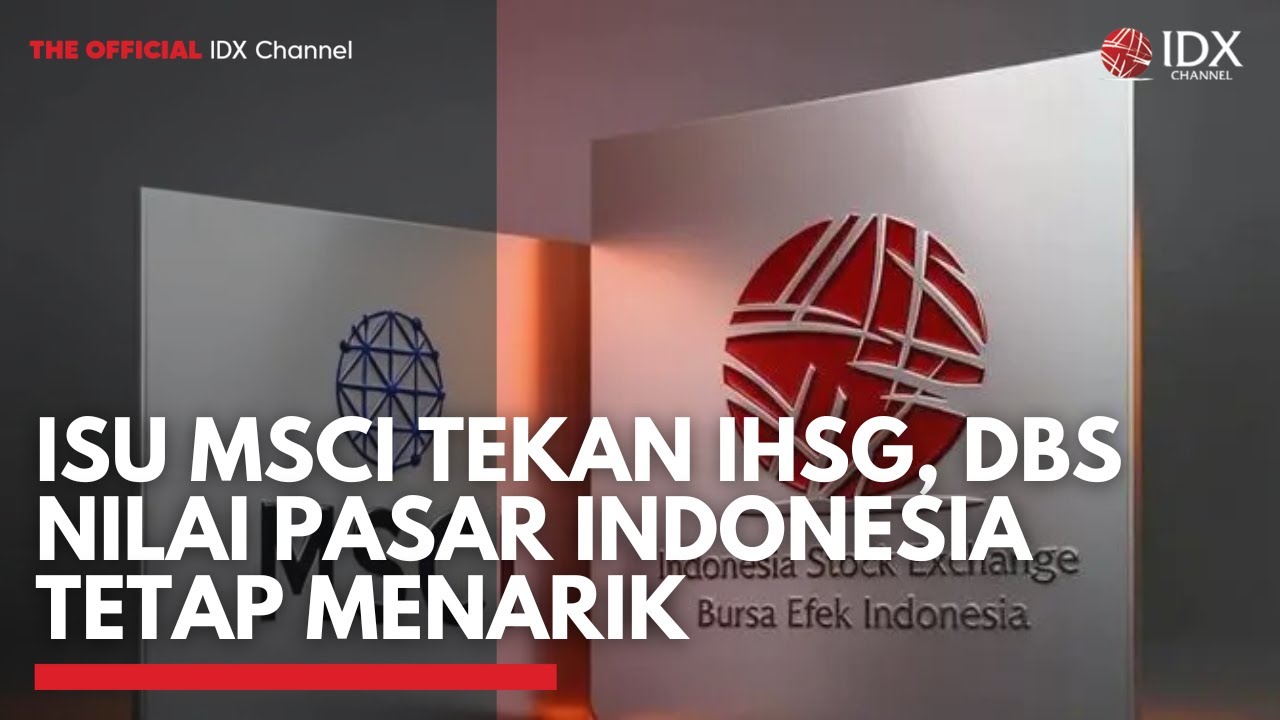 Youtube Thumnail image of : Isu MSCI Tekan IHSG, DBS Nilai Pasar Indonesia Tetap Menarik | IDXC UPDATE