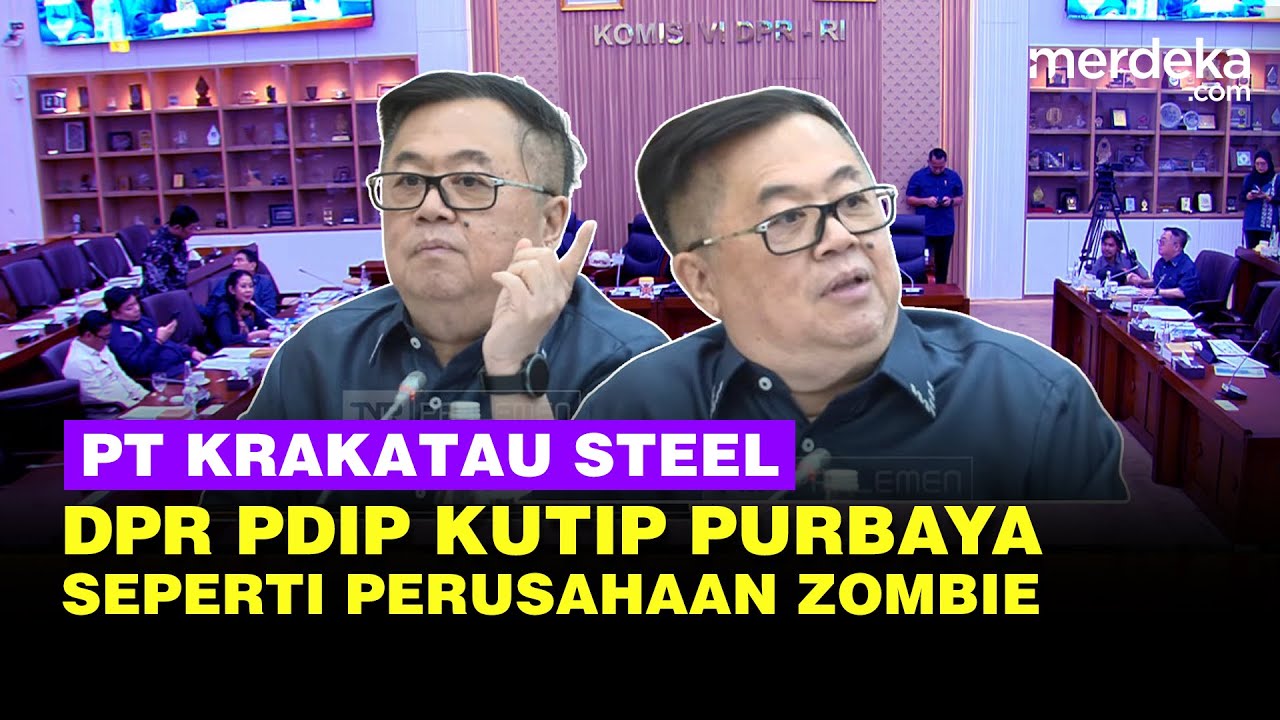 Youtube Thumnail image of : DPR PDIP Kutip Menkeu Purbaya soal PT Krakatau Steel: Jangan Jadi Perusahaan Zombie, Mati...