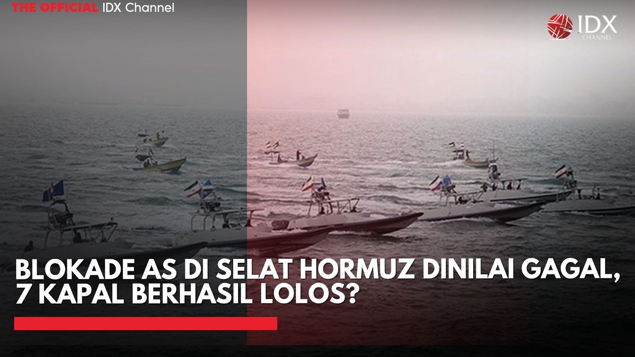 Blokade AS di Selat Hormuz Dinilai Gagal, 7 Kapal Berhasil Lolos? | IDXC UPDATE