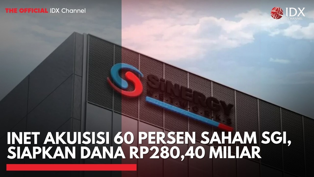 Youtube Thumnail image of : INET Akuisisi 60 Persen Saham SGI, Siapkan Dana Rp280,40 Miliar | IDXC UPDATE